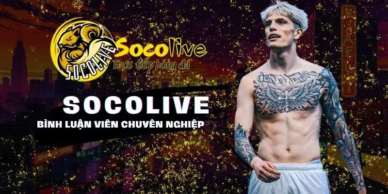 SOCOLIVE 24 Bình Luận Viên chuyên nghiệp hài hước tại Socolive