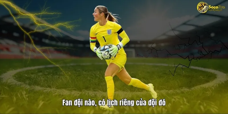 Fan của đội nào có lịch riêng của đội đó