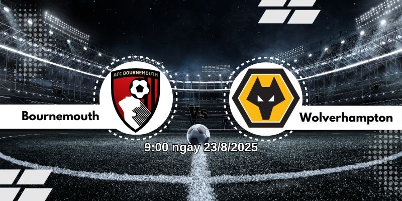 Nhận định bóng đá Bournemouth vs Wolvehampton lúc 9:00 ngày 23/8 2 Phân tích chiến thuật: Bournemouth vs Wolvehampton
