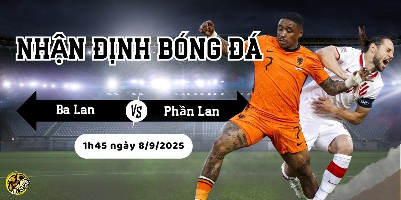 Nhận định bóng đá Ba Lan vs Phần Lan, 01h45 ngày 8/9 3 Đội hình là yếu tố quan trọng quyết định kết quả trận đấu