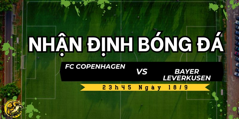 Nhận Định FC Copenhagen vs Bayer Leverkusen Lúc 23h45 Ngày 18/9 4 Socolive TV nhận định và dự đoán kết quả trận đấu