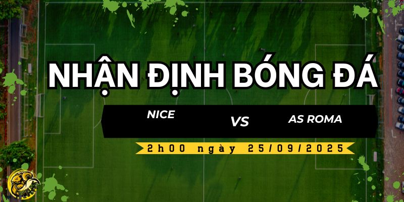 Nhận định bóng đá Nice vs AS Roma, 2h00 ngày 25/09 4 Socolive TV nhận định kết quả trận đấu