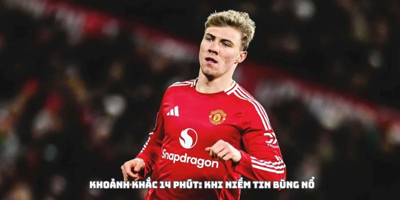 Rasmus Højlund ra mắt Napoli: Bàn thắng sau 14 phút và tín hiệu hồi sinh 3 Khoảnh khắc bùng nổ phút 14